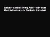 Download Durham Cathedral: History Fabric and Culture (Paul Mellon Centre for Studies in British
