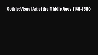 Download Gothic: Visual Art of the Middle Ages 1140-1500 Book Online