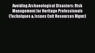 PDF Avoiding Archaeological Disasters: Risk Management for Heritage Professionals (Techniques