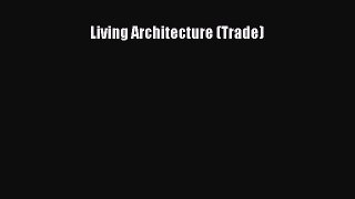 PDF Living Architecture (Trade) Ebook