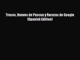 Read Trucos Huevos de Pascua y Rarezas de Google (Spanish Edition) Ebook Free