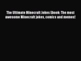 Read The Ultimate Minecraft Jokes Ebook: The most awesome Minecraft jokes comics and memes!
