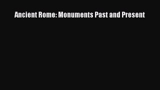 PDF Ancient Rome: Monuments Past and Present PDF Book Free