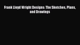 PDF Frank Lloyd Wright Designs: The Sketches Plans and Drawings Free Books