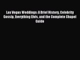 Read Las Vegas Weddings: A Brief History Celebrity Gossip Everything Elvis and the Complete