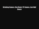 Read Drinking Games: One Book 25 Games Just Add Booze Ebook Free
