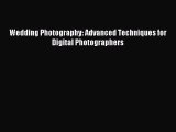 Download Wedding Photography: Advanced Techniques for Digital Photographers Ebook Online