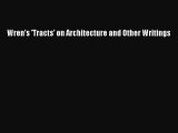 Read Wren's 'Tracts' on Architecture and Other Writings Free Books