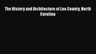 Download The History and Architecture of Lee County North Carolina PDF Free
