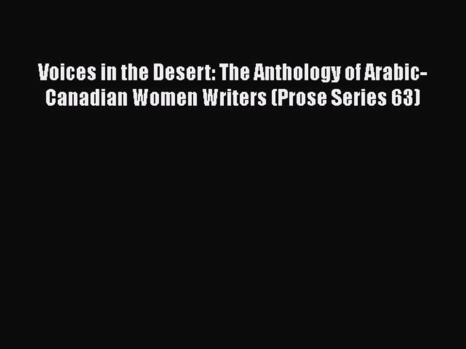 PDF Voices in the Desert: The Anthology of Arabic-Canadian Women Writers (Prose Series 63)