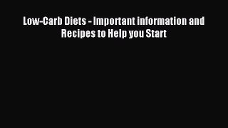 READ FREE E-books Low-Carb Diets - Important information and Recipes to Help you Start Full