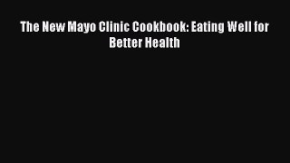 READ book The New Mayo Clinic Cookbook: Eating Well for Better Health Online Free