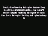 Read Step by Step Wedding Hairstyles: Best and Easy Step by Step Wedding Hairstyles that takes