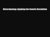 [Download] Biotechnology: Applying the Genetic Revolution [Read] Online