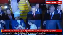 Cumhurbaşkanı Erdoğan, Uganda'da Top Atışlarıyla Karşılandı