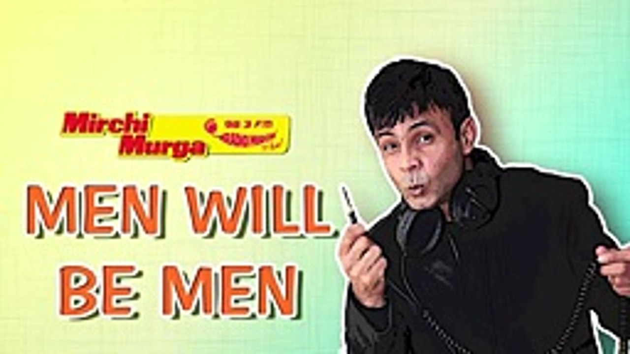 Mirchi Murga _ Men will be Men