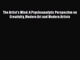 Download The Artist's Mind: A Psychoanalytic Perspective on Creativity Modern Art and Modern