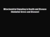 [Download] Mitochondrial Signaling in Health and Disease (Oxidative Stress and Disease) [PDF]