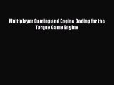 Read Book Multiplayer Gaming and Engine Coding for the Torque Game Engine ebook textbooks