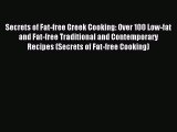READ FREE E-books Secrets of Fat-free Greek Cooking: Over 100 Low-fat and Fat-free Traditional
