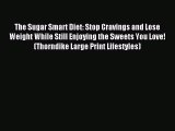 READ book The Sugar Smart Diet: Stop Cravings and Lose Weight While Still Enjoying the Sweets