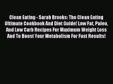 READ FREE E-books Clean Eating - Sarah Brooks: The Clean Eating Ultimate Cookbook And Diet