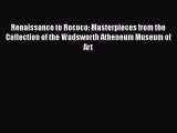 Read Renaissance to Rococo: Masterpieces from the Collection of the Wadsworth Atheneum Museum