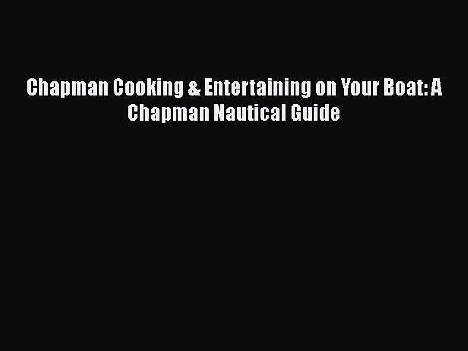 Read Chapman Cooking & Entertaining on Your Boat: A Chapman Nautical Guide Ebook Free