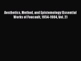 Read Book Aesthetics Method and Epistemology (Essential Works of Foucault 1954-1984 Vol. 2)