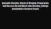 READ book Quotable Wooden: Words of Wisdom Preparation and Success By and About John Wooden
