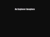 PDF An Engineer Imagines Ebook Online