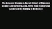[PDF] The Colonial Disease: A Social History of Sleeping Sickness in Northern Zaire 1900-1940