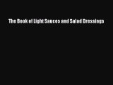 READ book The Book of Light Sauces and Salad Dressings Full Free