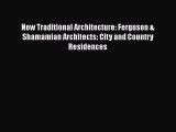 PDF New Traditional Architecture: Ferguson & Shamamian Architects: City and Country Residences