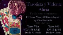 Tarot y Videncia Alicia | Visa: 95 198 85 27 5 euros | Tarot 806 806 13 15 86 0,42 cent.