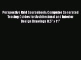 PDF Perspective Grid Sourcebook: Computer Generated Tracing Guides for Architectural and Interior