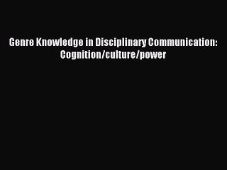 Read Genre Knowledge in Disciplinary Communication: Cognition/culture/power PDF Online