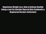 READ FREE E-books Vegetarian Weight Loss: How to Achieve Healthy Living & Low Fat Lifestyle