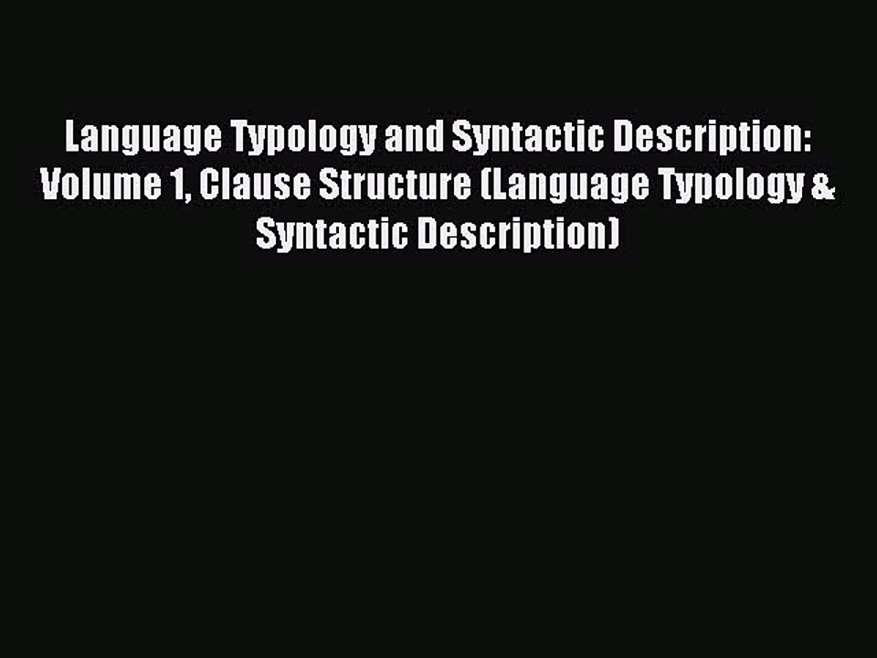 Read Language Typology and Syntactic Description: Volume 1 Clause Structure (Language Typology