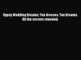 Download Gypsy Wedding Dreams: Ten dresses. Ten Dreams. All the secrets revealed. Ebook Online