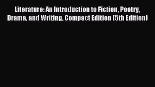 Read Literature: An Introduction to Fiction Poetry Drama and Writing Compact Edition (5th Edition)
