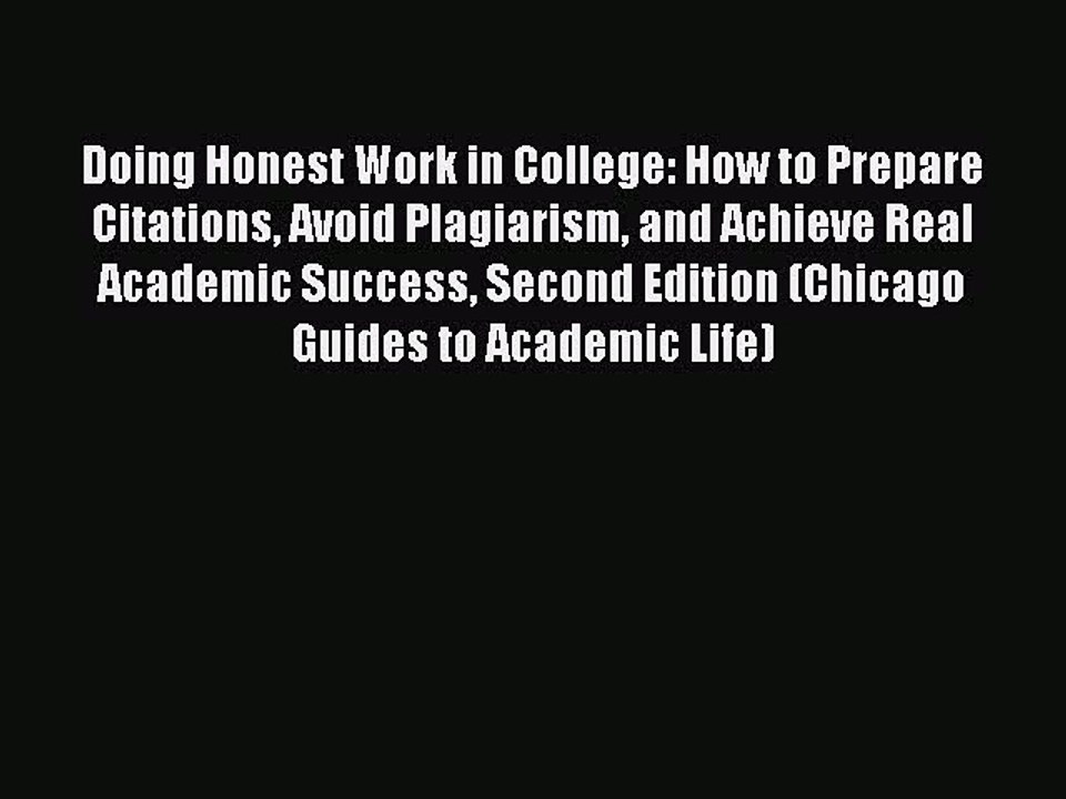 Read Doing Honest Work in College: How to Prepare Citations Avoid Plagiarism and Achieve Real