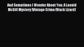 Read And Sometimes I Wonder About You: A Leonid McGill Mystery (Vintage Crime/Black Lizard)