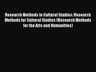 Read Research Methods in Cultural Studies: Research Methods for Cultural Studies (Research