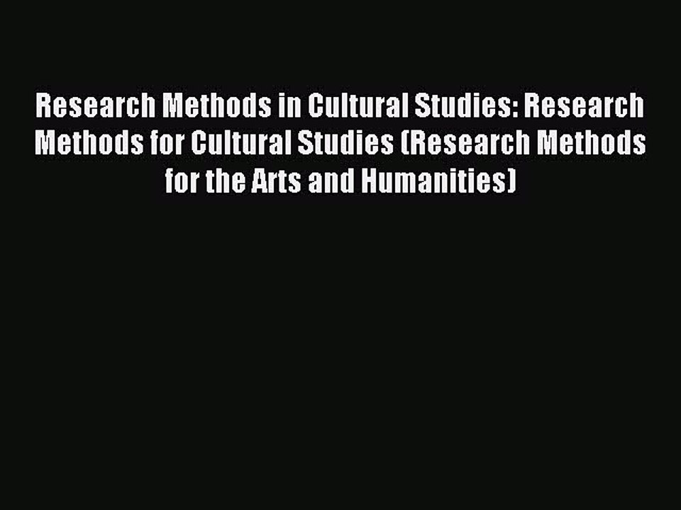 Read Research Methods in Cultural Studies: Research Methods for Cultural Studies (Research