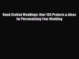 Read Hand-Crafted Weddings: Over 100 Projects & Ideas for Personalizing Your Wedding Ebook