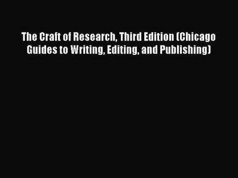 Read The Craft of Research Third Edition (Chicago Guides to Writing Editing and Publishing)