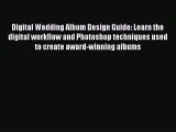 Download Digital Wedding Album Design Guide: Learn the digital workflow and Photoshop techniques