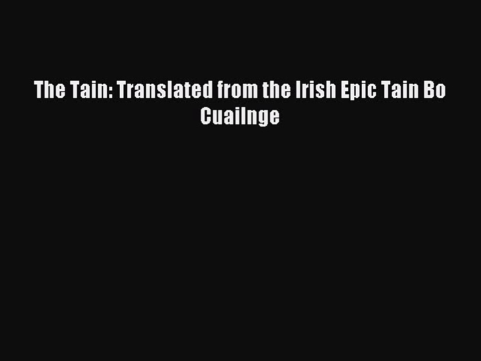 Download The Tain: Translated from the Irish Epic Tain Bo Cuailnge PDF Online