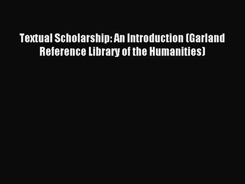 Read Textual Scholarship: An Introduction (Garland Reference Library of the Humanities) Ebook